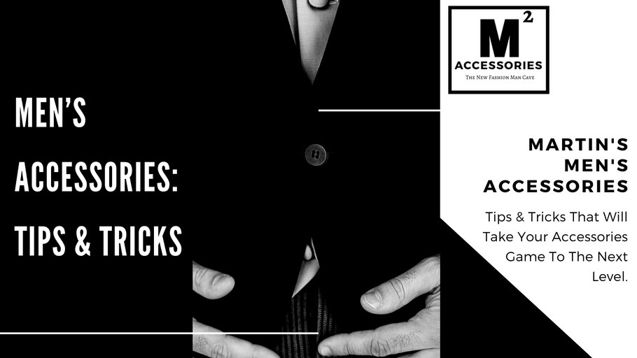 Men’s Accessories: Tips & Tricks